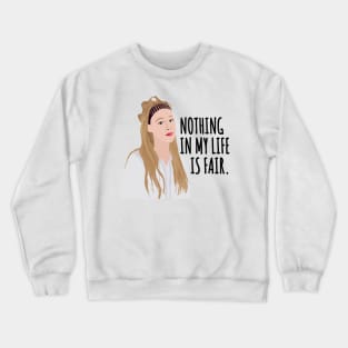 nothing is fair Crewneck Sweatshirt